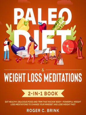 cover image of Paleo Diet & Weight Loss Meditations 2-in-1 Book Eat Healthy, Delicious Food and Trim That Rockin' Body + Powerful Weight Loss Meditations to Change Your Mindset and Lose Weight Fast